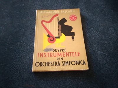ALEXANDRU PASCANU - DESPRE INSTRUMENTELE DIN ORCHESTRA SIMFONICA foto