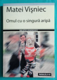 Matei Visniec &ndash; Omul cu o singura aripa ( cu dedicatie si autograf )