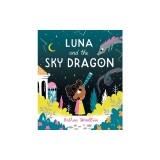 Luna and the Sky Dragon: A Stargazing Adventure Story