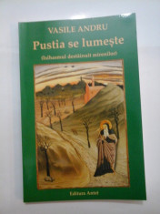 Pustia se lumeste (Isihasmul destainuit mirenilor) - VASILE ANDRU (cu dedicatie) foto