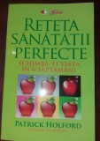 RETETA SANATATII PERFECTE - PATRICK HOLFORD