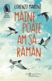 M&acirc;ine poate am să răm&acirc;n - Paperback brosat - Lorenzo Marone - Humanitas Fiction