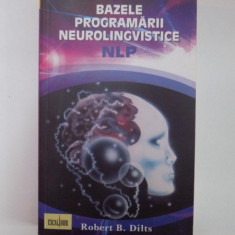 BAZELE PROGRAMARII NEUROLINGVISTICE de ROBERT B. DILTS