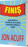 Finis | Jon Acuff, ACT si Politon