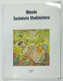 WANDA SACHELARIE VLADIMIRESCU , PICTURA , CATALOG , 1999 , SEMNAT DE ARTISTA *