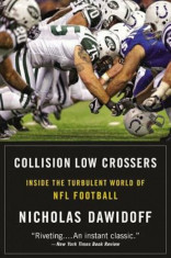 Collision Low Crossers: Inside the Turbulent World of NFL Football, Paperback/Nicholas Dawidoff foto