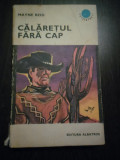 CARALETUL FARA CAP - Mayne Reid - Editura Albatros, 1971, 374 p., Alta editura