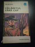 CALARETUL FARA CAP - Mayne Reid - Editura Albatros, 1971, 374 p., Alta editura