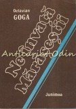 Ne &Icirc;nvață Mărășeștii - Octavian Goga, File din Epoca Marii Uniri, Junimea, 1983, Istorie, 222 Pagini