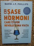DAVID PHILLIPS - CEI SASE HORMONI CARE ITI VOR REVOLUTIONA VIATA , 2024 IN TIPLA