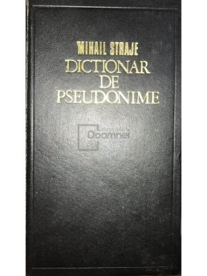 Mihail Straje - Dictionar de pseudonime (Editia: 1973) foto