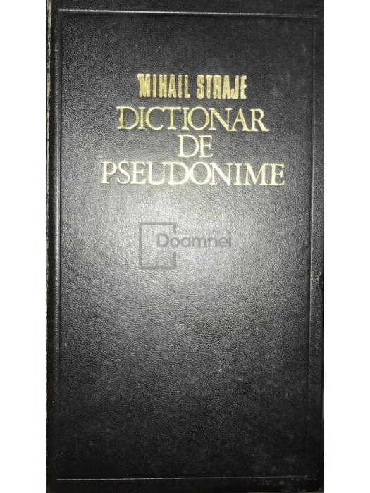 Mihail Straje - Dictionar de pseudonime (Editia: 1973)