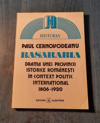 Basarabia drama unei provincii istorice romanesti 1806 - 1920 Paul Cernovodeanu foto