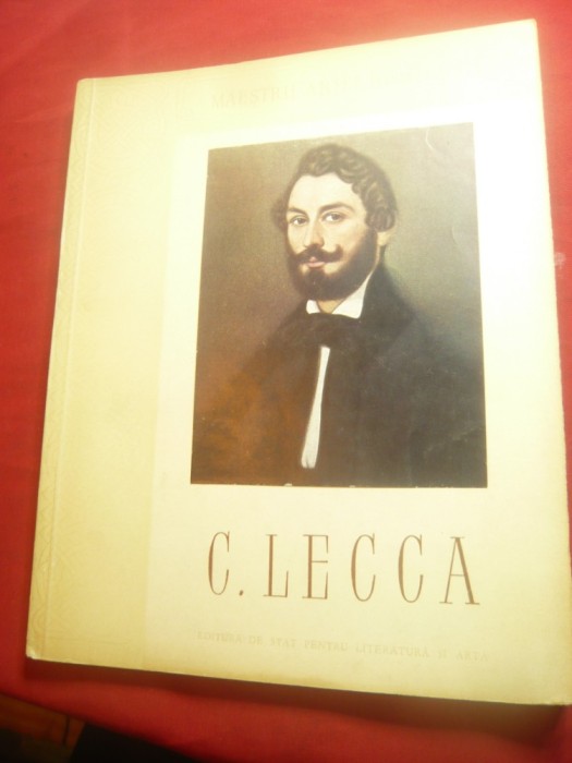 Maestrii Artei Romanesti -C.Lecca- de J.Brutaru -ESPLA1956 ,41pag+21 reproduceri