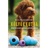 K&ouml;ly&ouml;kkutya - &Uacute;tmutat&oacute; kezdő gazdiknak l&eacute;p&eacute;sről l&eacute;p&eacute;sre - Mikl&oacute;si Bernadett