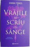 Vrajile se scriu cu sange &ndash; Emma Torzs - Carte SF, Beletristica, Noua/Anticariat