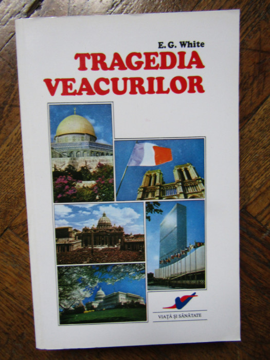 TRAGEDIA VEACURILOR de E.G. WHITE , 2000