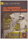 Viorel Cacoveanu - Cu moartea intre patru ochi - 131783