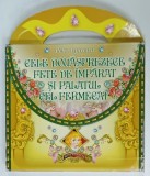 CELE DOUASPREZECE FETE DE IMPARAT SI PALATUL CEL FERMECAT de PETRE ISPIRESCU , 2011