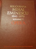 BIBLIOGRAFIA MIHAI EMINESCU VOLUMUL I.OPERA