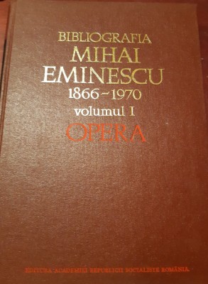 BIBLIOGRAFIA MIHAI EMINESCU VOLUMUL I.OPERA foto