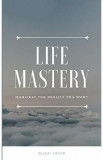 Life Mastery: Manifest the reality you want - Quazi Johir