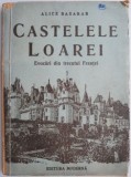Castelele Loarei. Evocari din trecutul Frantei &ndash; Alice Basarab