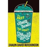 Past and Other Things That Should Stay Buried