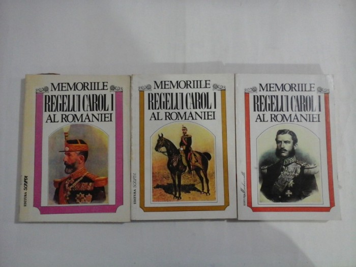 MEMORIILE REGELUI CAROL I AL ROMANIEI - vol. I, II,III