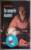 In Numele Mamei - Erri De Luca, Humanitas, 2008, Carte Beletristica, Roman, Editie Paperback