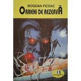 Bogdan Ficeac - Oameni de rezerva (Editia: 1994)
