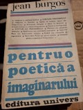 PENTRU O POETICA A IMAGINARULUI - JEAN BURGOS