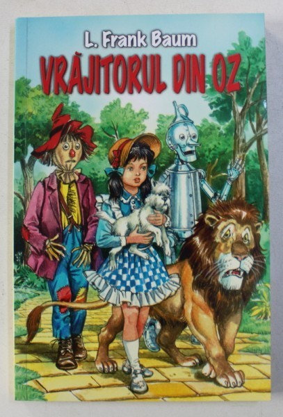 VRAJITORUL DIN OZ de L . FRANK BAUM , 2010 VRAJITORUL DIN OZ de L . FRANK BAUM , 2010