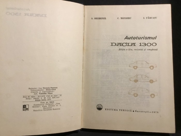 Carte Autoturismul Dacia 1300 editia II de A. Brebenel , C. Mondiru , I. Farcasu anul 1978 / 352 pagini !
