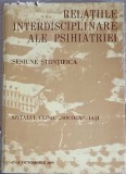 RELATII INTERDISCIPLINARE ALE PSIHIATRIEI. SESIUNE STIINTIFICA. SPITALUL CLINIC &quot;SOCOLA&quot; IASI-PETRE BRANZEI