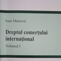 DREPTUL COMERTULUI INTERNATIONAL VOL.1-IOAN MACOVEI