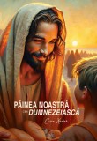 Cumpara ieftin Painea Noastra Cea Dumnezeiasca, Chico Xavier - Editura Soma