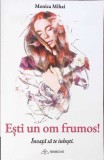 Esti un om frumos! Invata sa te iubesti - Monica Mihai, Bookzone, 2020, Roman, Carte in romana