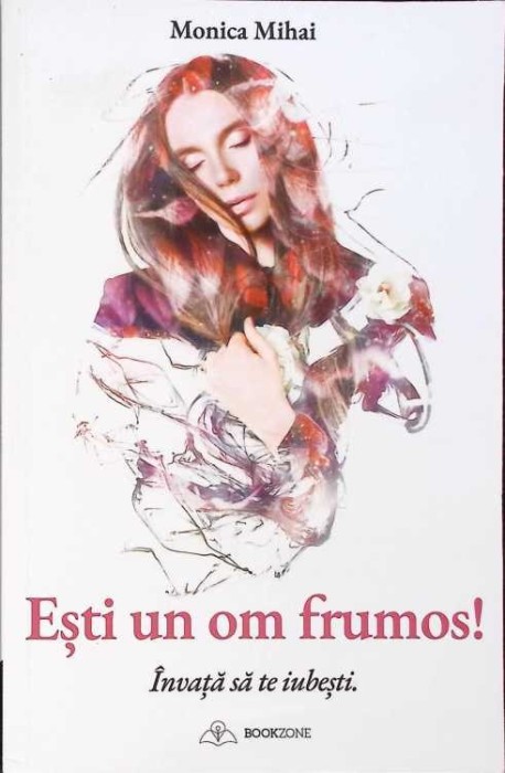 ESTI UN OM FRUMOS! INVATA SA TE IUBESTI.-MONICA MIHAI-267534