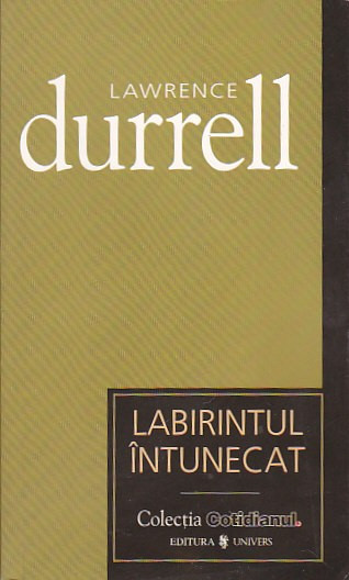LAWRENCE DURRELL - LABIRINTUL INTUNECAT