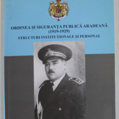 ORDINEA SI SIGURANTA PUBLICA ARADEANA ( 1919- 1929 ) , STRUCTURI INSTITUTIONALE SI PERSONAL de EMIL ARBONIE si EUGENIU CRISTE , 2011 , LIPSA PAGINA D