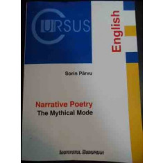 Narrative Poetry The Mythical Mode - Sorin Parvu , 20012200