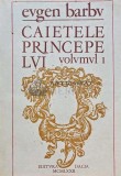 Cumpara ieftin Caietele princepelui (volumul 1) - 1972 - Eugen Barbu (D257)