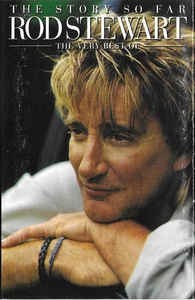 Casetă Rod Stewart &amp;lrm;&amp;ndash; The Story So Far: The Very Best Of Rod Stewart, originală foto