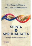 Cumpara ieftin Stiinta si spiritualitatea - Dr. Deepak Chopra, Dr. Leonard Mlodinow