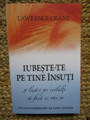 IUBESTE-TE PE TINE INSUTI SI LASA-I PE CEILALTI SA FACA -LAWRENCE CRANE foto