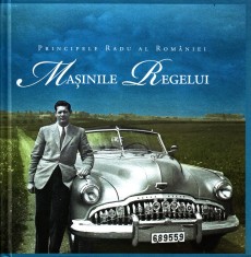 Masinile Regelui, Principele Radu Al Romaniei - Editura Curtea Veche