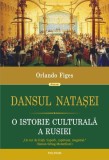 Dansul Nataşei. O istorie culturală a Rusiei - Paperback brosat - Orlando Figes - Polirom