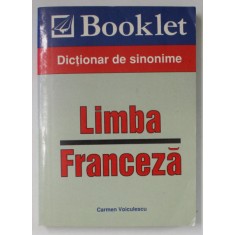 LIMBA FRANCEZA , DICTIONAR DE SINONIME de CARMEN VOICULESCU , 2008