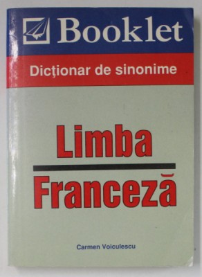 LIMBA FRANCEZA , DICTIONAR DE SINONIME de CARMEN VOICULESCU , 2008 foto